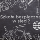 Szkoła bezpieczna w sieci