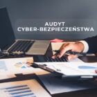 audyt cyberbezpieczeństwa